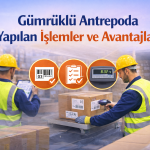 Gümrüklü Antrepoda Yapılabilen İşlemler fix antrepo